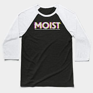 Sarcasm Funny Moist Glitch Baseball T-Shirt